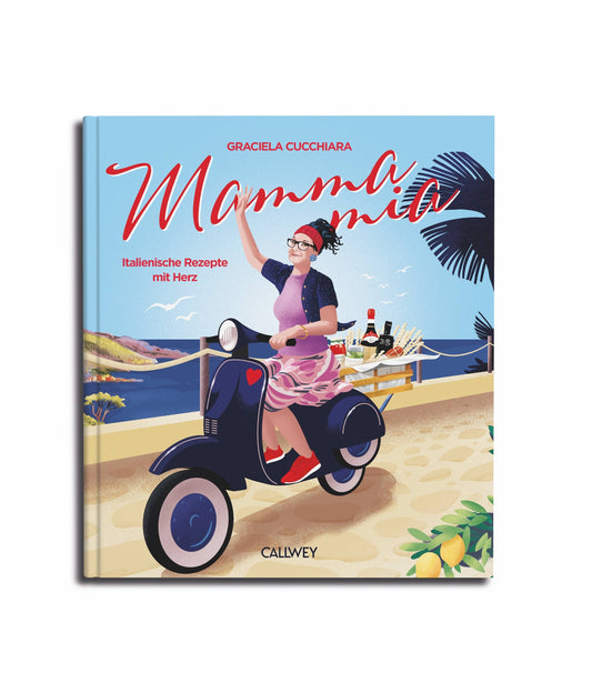 Mamma Mia. Italienische Rezepte mit Herz (Deutsch)