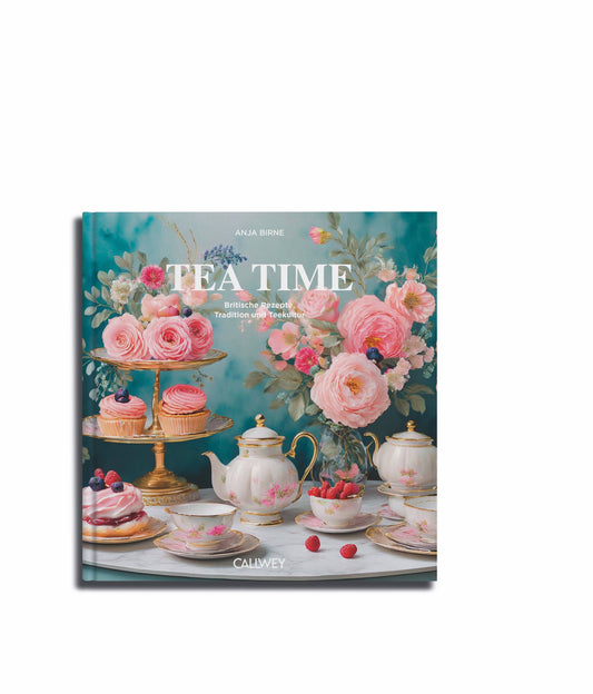 Tea Time. Rezepte, Tradition und Teekultur (Deutsch)